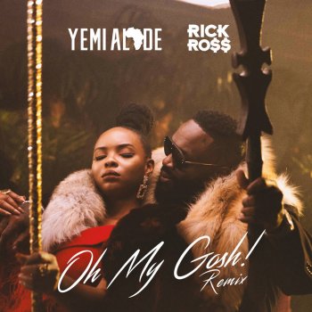Yemi Alade feat. Rick Ross Oh My Gosh (Remix)