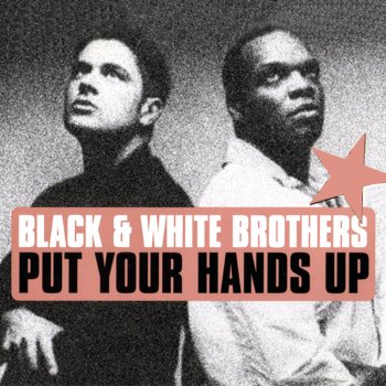 The Black feat. White Brothers Put Your Hands Up - Original Pump It Up Anthem