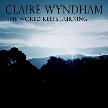 Claire Wyndham The World Keeps Turning