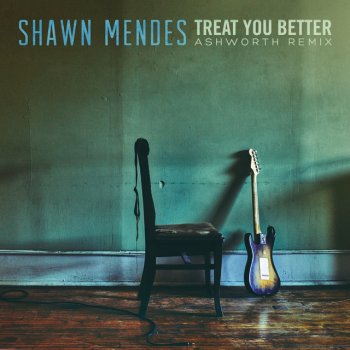 Shawn Mendes feat. Ashworth Treat You Better - Ashworth Remix