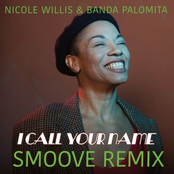 Nicole Willis I Call Your Name (feat. Banda Palomita) [Smoove Remix]