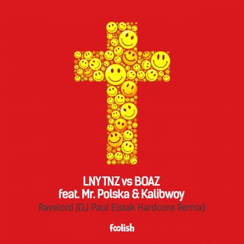 LNY TNZ feat. BOAZ Ravelord (feat. Kalibwoy & Mr. Polska) [DJ Paul Elstak Hardcore Remix]