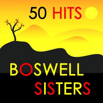 The Boswell Sisters I'm Gonna Sit Right Down & Write Myself a Letter