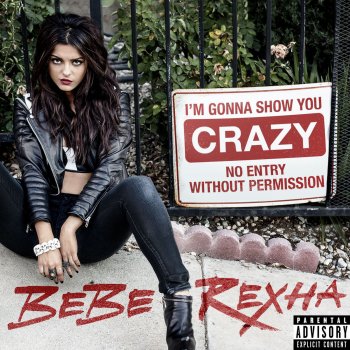 Bebe Rexha I'm Gonna Show You Crazy