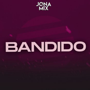 Jona Mix Bandido - Remix