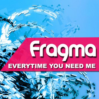 Fragma Everytime You Need Me - Edit