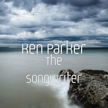 Ken Parker The Songwriter