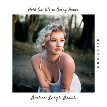 Amber Leigh Irish Hold On, We’re Going Home - Acoustic