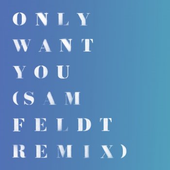 Rita Ora feat. Sam Feldt Only Want You (Sam Feldt Remix)
