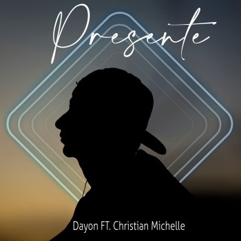 Dayon Presente (feat. Christian Michelle)
