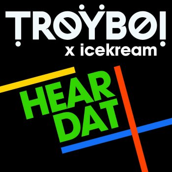 TroyBoi feat. icekream Hear Dat