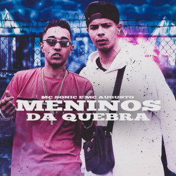 MC Sonic feat. Mc Augusto Menino da Quebra