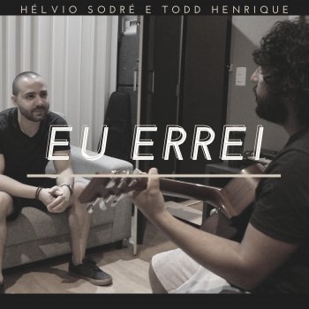Hélvio Sodré Eu Errei (feat. Todd Henrique)