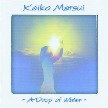 Keiko Matsui A Drop of Water