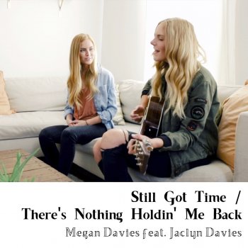 Megan Davies feat. Jaclyn Davies Still Got Time / There's Nothing Holdin' Me Back