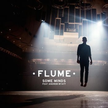 Flume feat. Andrew Wyatt Some Minds