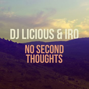DJ Licious & IRO No Second Thoughts (Radio Edit)
