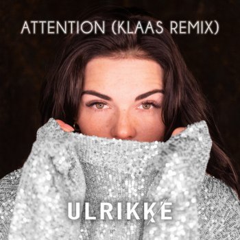 Ulrikke feat. Klaas Attention - Klaas Remix