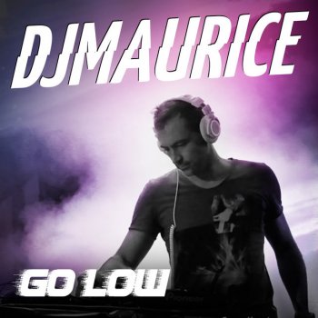 DJ Maurice Go Low (Original Party Edit)