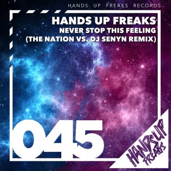 Hands Up Freaks Never Stop This Feeling (The Nation vs. DJ Senyn Remix)