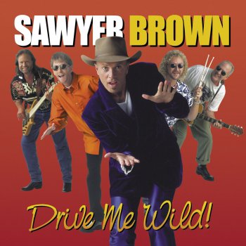 Sawyer Brown Drive Me Wild