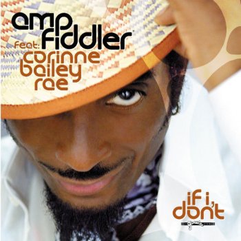 Amp Fiddler Feat. Corinne Bailey Rae, Amp Fiddler & Corinne Bailey Rae If I Don't - Radio Edit