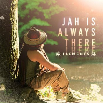 Ilements Jah Is Always There