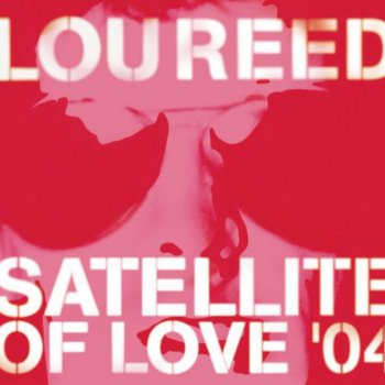 Lou Reed Satellite of Love 2004 (Dab Hands Retouch Edit)
