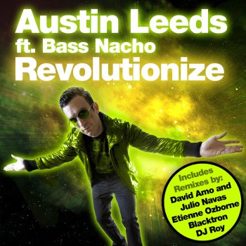 Austin Leeds feat. Bass Nacho & Blacktron Revolutionize (feat. Bass Nacho) - Blacktron Remix
