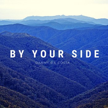 Danny Da Costa By Your Side (Radio Edit)