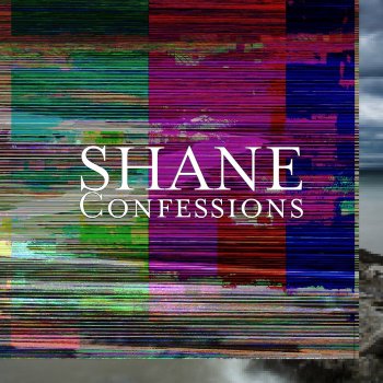 Shane Confessions
