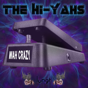 The Hi-Yahs Wah Crazy