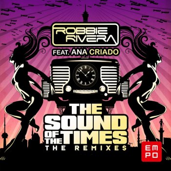 Robbie Rivera feat. Ana Criado The Sound of the Times (Dance or Die Radio Edit)