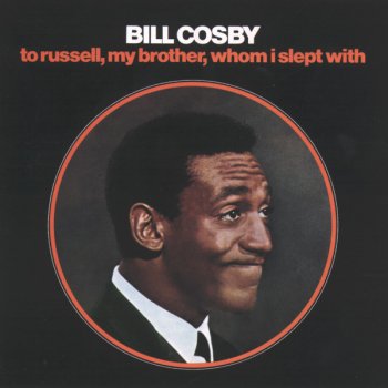 Bill Cosby To Russell, My Brother, Whom I Slept With