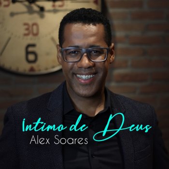 Alex Soares feat. Neide Martins Íntimo de Deus