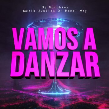 DJ Morphius feat. DJ Hazel Mty & Muzik Junkies Vamos A Danzar