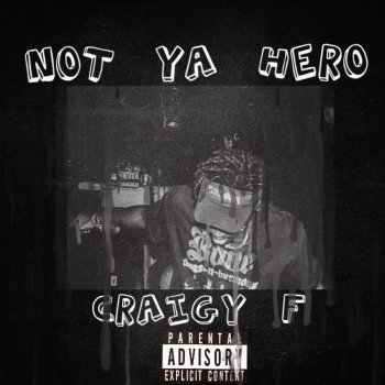 Craigy F. Not Ya Hero