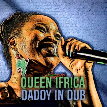 Queen Ifrica Daddy - In Dub