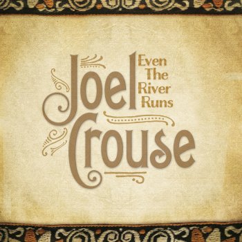 Joel Crouse Even The River Runs
