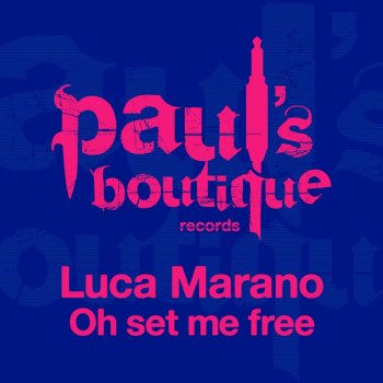 Luca Marano Oh Set Me Free (Re-Grooved Mix)