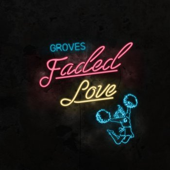 Groves Faded Love