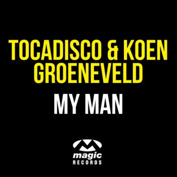 Tocadisco feat. Koen Groeneveld My Man - Koen Groeneveld & Tocadisco Remix