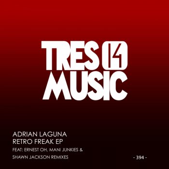 Adrian Laguna Retro Freak (Ernest Oh, Mani Junkies remix)