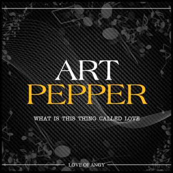 Art Pepper feat. Mel Tormé What Is This Thing Called Love