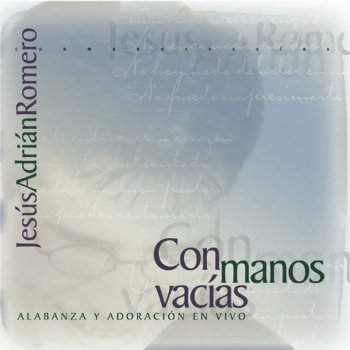 Jesús Adrián Romero Con Manos Vacías (En Vivo)