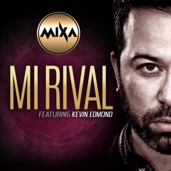 Mixa feat. Kevin Edmond Mi Rival