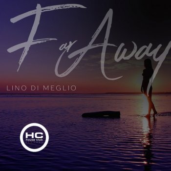 Lino di Meglio Far Away - Original Mix