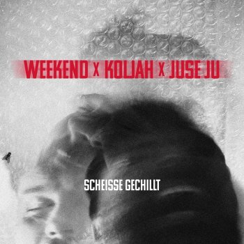 Weekend feat. Koljah & Juse Ju Scheiße Gechillt (feat. Koljah & Juse Ju)
