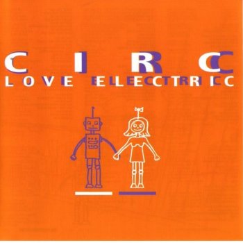 CIRC Love Electric (Album Version)