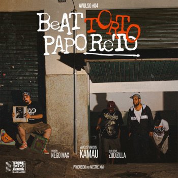 Kamau feat. Nego Max & Zudizilla Beat Torto, Papo Reto: Avulso #04